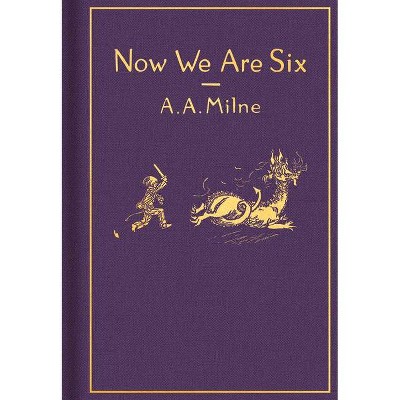 Now We Are Six: Classic Gift Edition - (Winnie-The-Pooh) by  A A Milne (Hardcover)