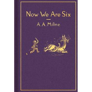 Now We Are Six: Classic Gift Edition - (Winnie-The-Pooh) by  A A Milne (Hardcover)