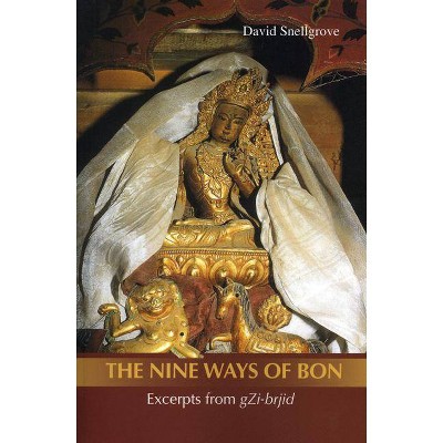 Nine Ways of Bon: The Excerpts from Gzi-Brjid, - 2nd Edition by  David Snellgrove (Paperback)