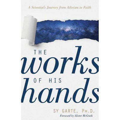 The Works of His Hands - by  Sy Garte (Paperback)