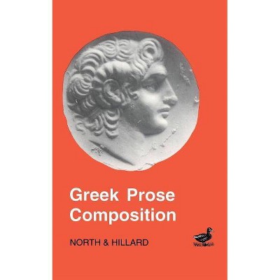 Greek Prose Composition - (Greek Language) 9th Edition by  North & Hillard & M a North (Paperback)