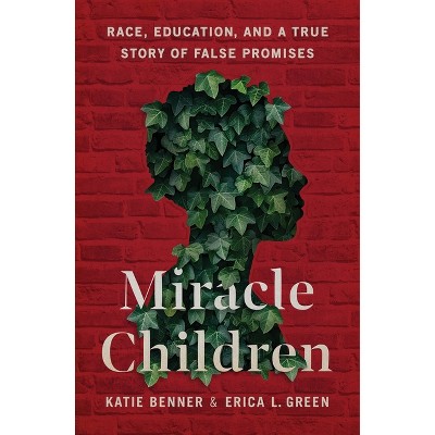 Miracle Children - by  Katie Benner & Erica L Green (Hardcover)