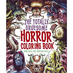 The Totally Gruesome Horror Coloring Book - (Sirius Horror Coloring) by  Juan Calle & Santiago Calle (Paperback) - 1 of 1