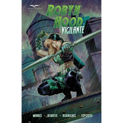 Robyn Hood: Vigilante - by  Ben Meares (Paperback)