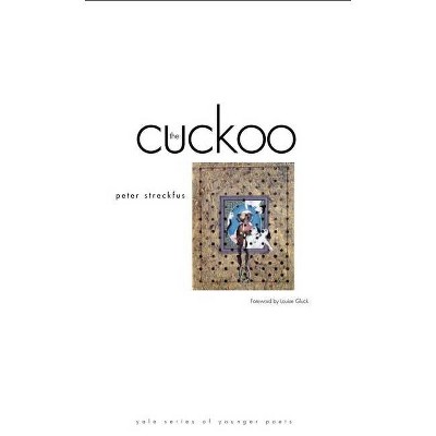 The Cuckoo - (Yale Younger Poets) by  Peter Streckfus (Paperback)