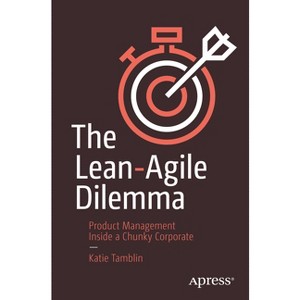 The Lean-Agile Dilemma - by  Katie Tamblin (Paperback) - 1 of 1