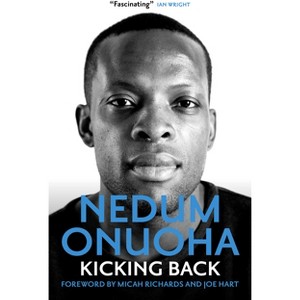 Kicking Back - by  Nedum Onuoha (Hardcover) - 1 of 1