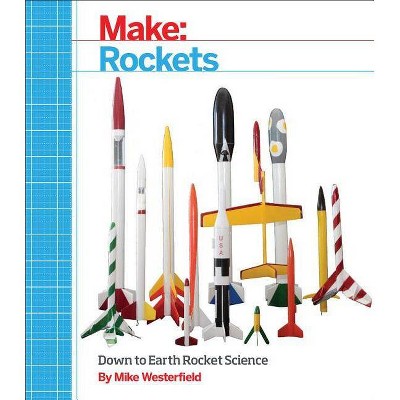 Make: Rockets - by  Mike Westerfield (Paperback)