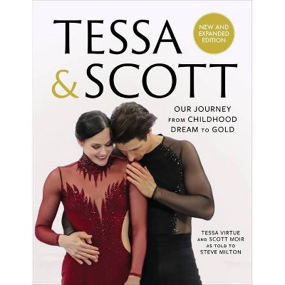 Tessa & Scott - by  Tessa Virtue & Scott Moir (Hardcover)