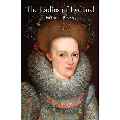 The Ladies of Lydiard - by  Frances Bevan (Paperback)