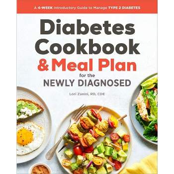 The Diabetic Cookbook and Meal Plan for the Newly Diagnosed - by  Lori Zanini (Paperback)