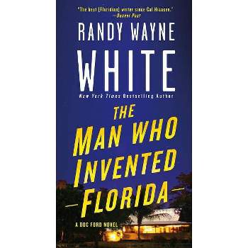 The Man Who Invented Florida - (Doc Ford Novels) by  Randy Wayne White (Paperback)