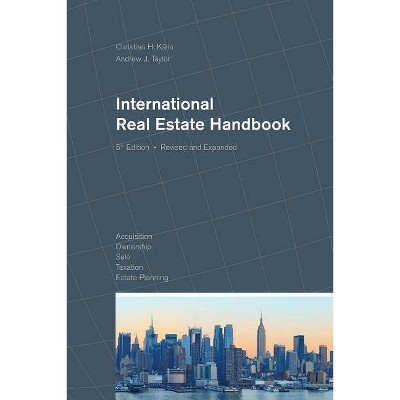 International Real Estate Handbook - 5th Edition by  Dr Christian H Kalin & Andrew J Taylor (Paperback)