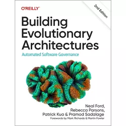 Building Evolutionary Architectures - 2nd Edition by  Neal Ford & Rebecca Parsons & Patrick Kua & Pramod Sadalage (Paperback)