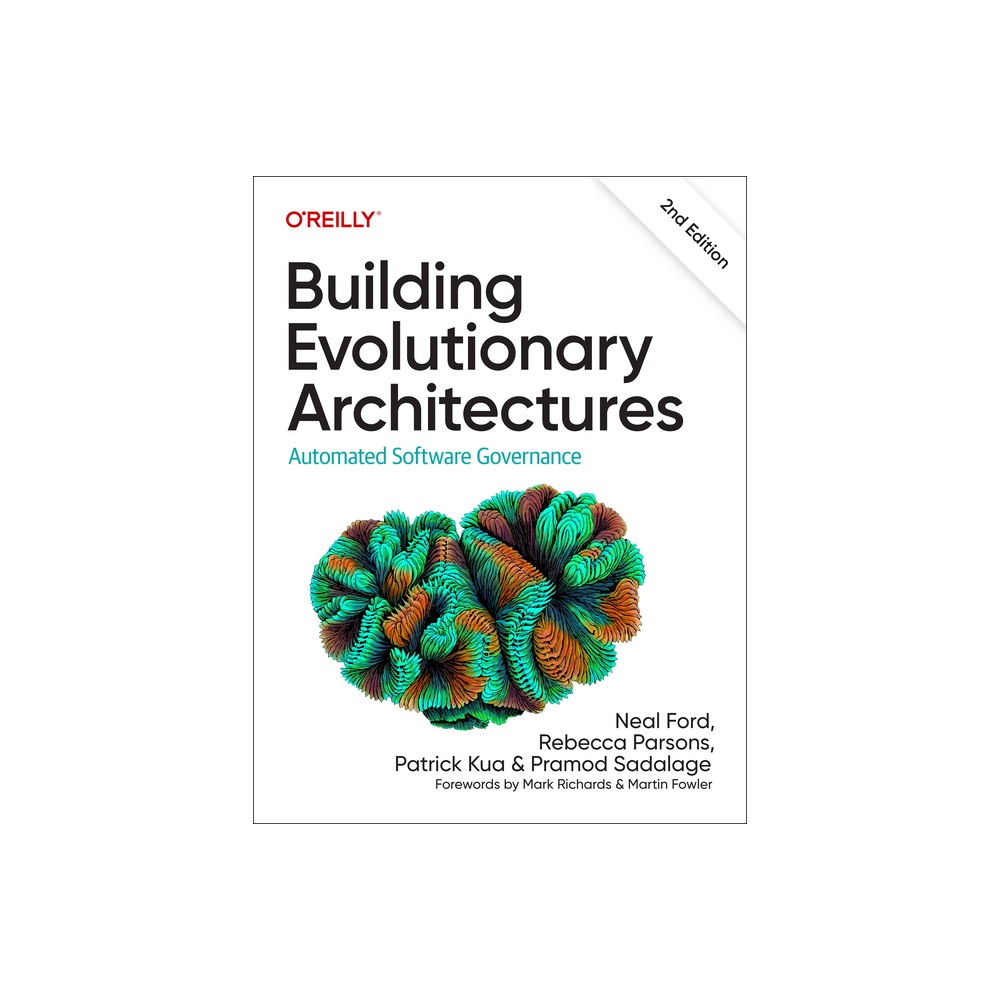 Building Evolutionary Architectures - 2nd Edition by Neal Ford & Rebecca Parsons & Patrick Kua & Pramod Sadalage (Paperback)