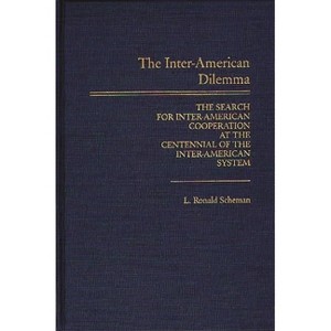 The Inter-American Dilemma - by  L Ronald Scheman (Hardcover) - 1 of 1