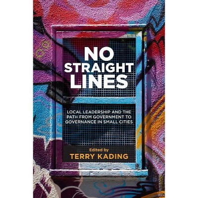 No Straight Lines - (Small Cities Sustainability Studies in Community and Cultura) by  Terry Kading (Paperback)