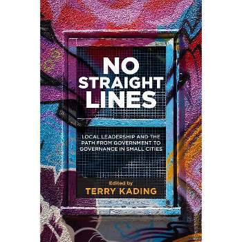 No Straight Lines - (Small Cities Sustainability Studies in Community and Cultura) by  Terry Kading (Paperback)