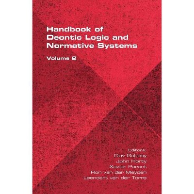 The Handbook of Deontic Logic and Normative Systems, Volume 2 - by  Dov Gabbay & John Horty & Xavier Parent (Paperback)