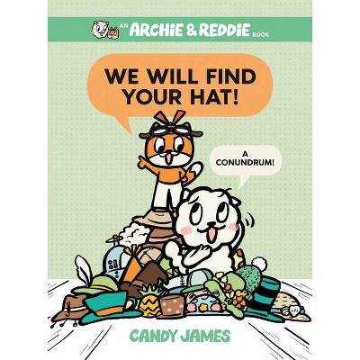 We Will Find Your Hat! - (An Archie & Reddie Book) by  Candy James (Hardcover)