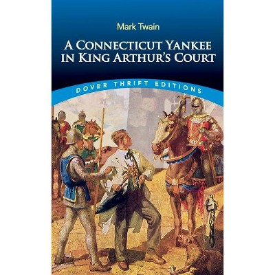 A Connecticut Yankee in King Arthur's Court - (Dover Thrift Editions) by  Mark Twain (Paperback)