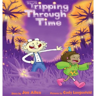 Tripping Through Time - by  Jon Allen (Hardcover)