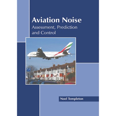 Aviation Noise: Assessment, Prediction and Control - by  Noel Templeton (Hardcover)