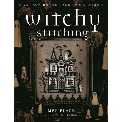 Witchy Stitching - by  Meg Black & The Witchy Stitcher (Paperback)