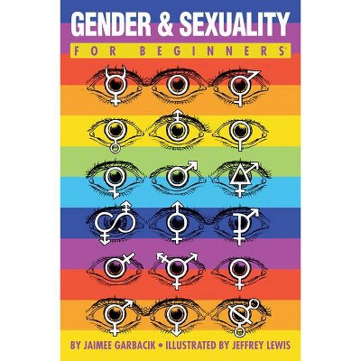 Gender & Sexuality for Beginners - (For Beginners (For Beginners)) by  Jaimee Garbacik (Paperback)