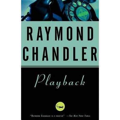 Playback - (Philip Marlowe Novel) by  Raymond Chandler (Paperback)