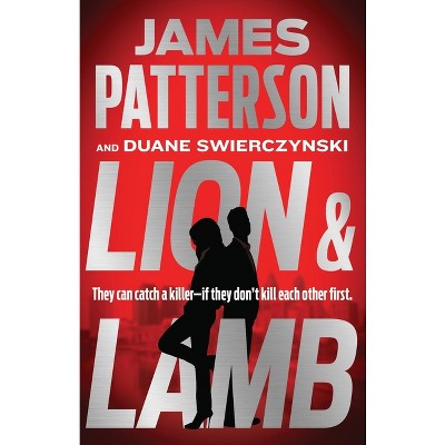 Lion &#38; Lamb - by  James Patterson &#38; Duane Swierczynski (Hardcover)