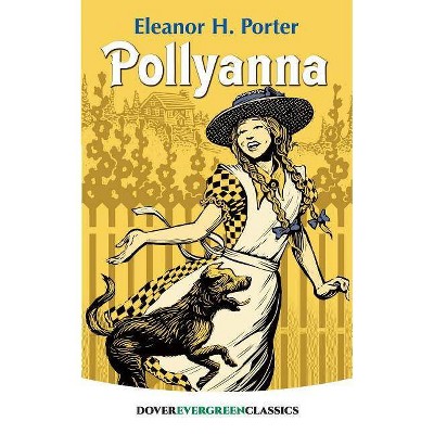 Pollyanna - (Dover Children's Evergreen Classics) by  Eleanor H Porter (Paperback)