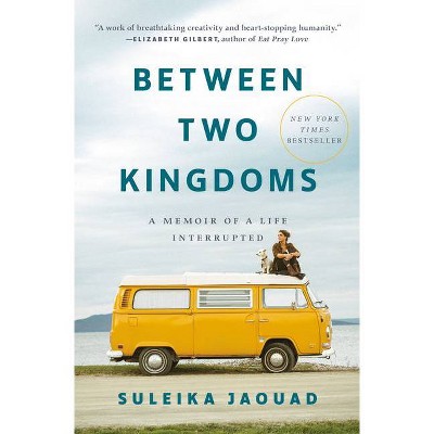 Between Two Kingdoms - by Suleika Jaouad (Hardcover)