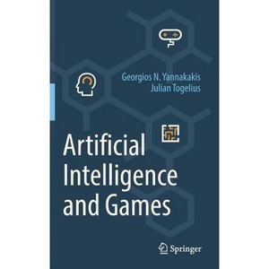 Artificial Intelligence and Games - by  Georgios N Yannakakis & Julian Togelius (Hardcover) - 1 of 1