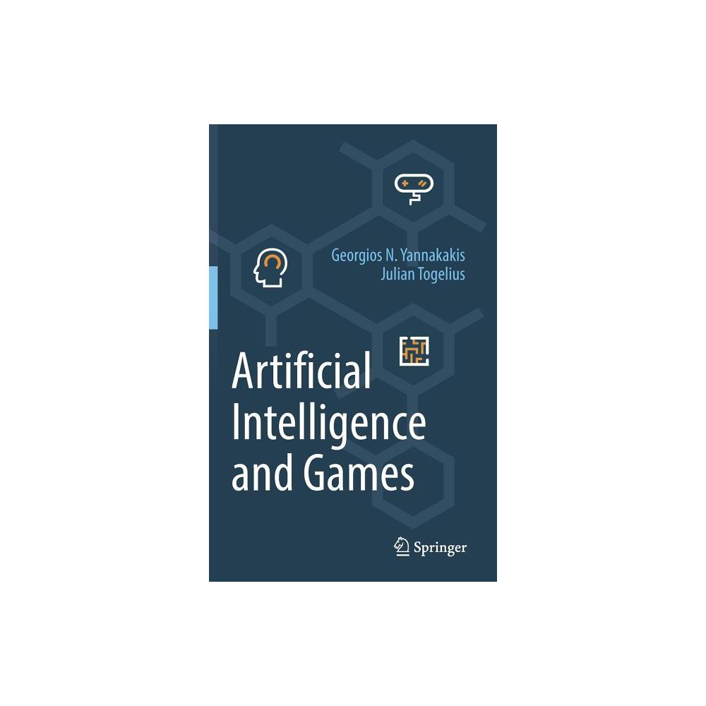 Artificial Intelligence and Games - by Georgios N Yannakakis & Julian Togelius (Hardcover)