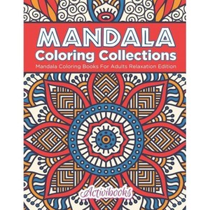 Mandala Coloring Collections - by  Activibooks (Paperback) - 1 of 1