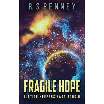 Fragile Hope - (Justice Keepers Saga) Large Print by  R S Penney (Hardcover)