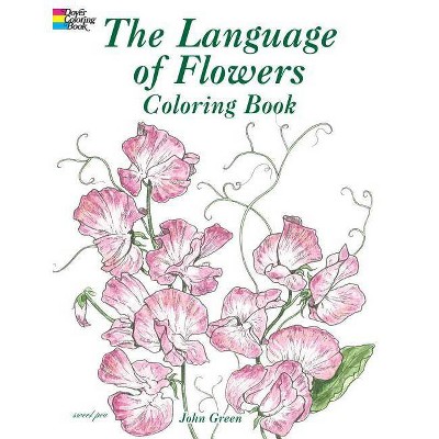 The Language of Flowers Coloring Book - (Dover Pictorial Archives) by  John Green (Paperback)