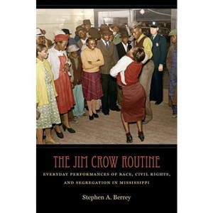The Jim Crow Routine - by  Stephen A Berrey (Paperback) - 1 of 1