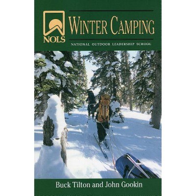 Nols Winter Camping - (NOLS Library) by  John Gookin & Buck Tilton (Paperback)