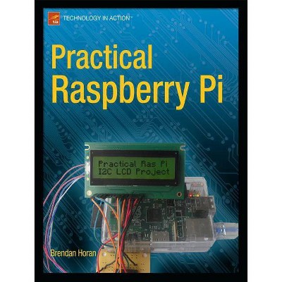 Practical Raspberry Pi - (Technology in Action) by  Brendan Horan (Paperback)