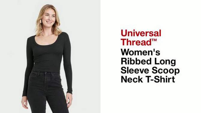 Women's Ribbed Long Sleeve Scoop Neck T-Shirt - Universal Thread™, 2 of 7, play video