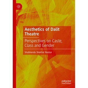Aesthetics of Dalit Theatre - by  Shubhendu Shekhar Naskar (Hardcover) - 1 of 1