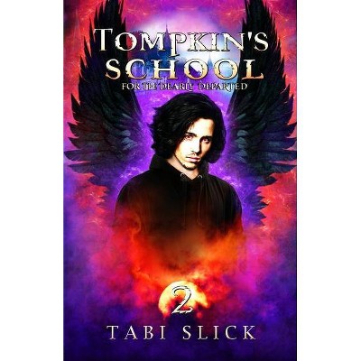 Tompkin's School - (A Supernatural Academy Trilogy) 3rd Edition by  Tabi Slick (Paperback)