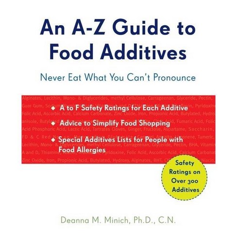 A Z Guide To Food Additives By Deanna M Minich Phd Cn Paperback Target