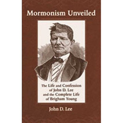 Mormonism Unveiled - by  John D Lee (Paperback)