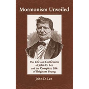 Mormonism Unveiled - by  John D Lee (Paperback) - 1 of 1
