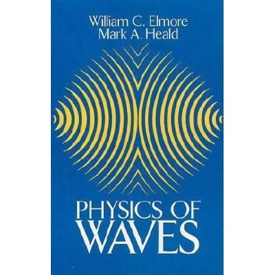 Physics of Waves - (Dover Books on Physics) by  William C Elmore & Mark A Heald (Paperback)