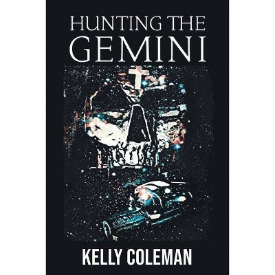 Hunting the Gemini - by  Kelly Coleman (Paperback)