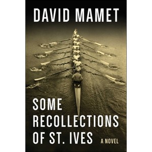 Some Recollections of St. Ives - by  David Mamet (Hardcover) - 1 of 1